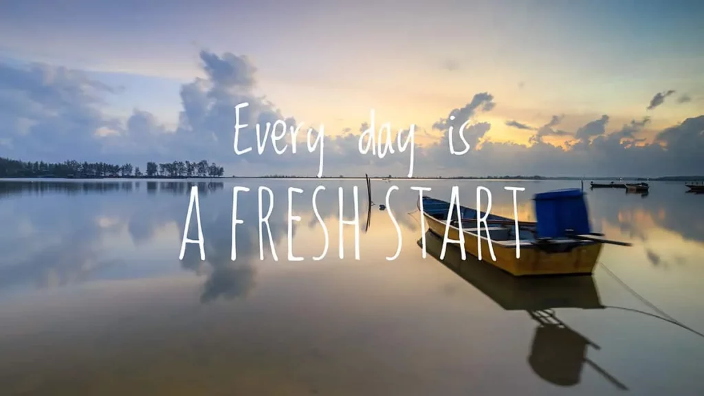 every day is a fresh start